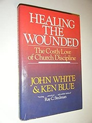 Healing the Wounded Hardcover Ken, White, John, Jr. Blue