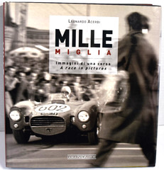 MILLE MIGLIA: IMMAGINI DI UNA CORSA/A RACE IN PICTURES Leonardo Acerbi