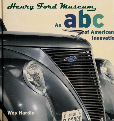 Henry Ford Museum: An ABC of American Innovation Wes Hardin (1997) A1-17