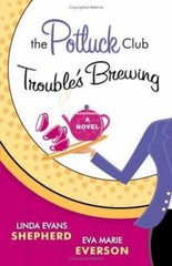 The Potluck Club–Trouble’s Brewing Eva Marie, Shepherd, Linda Ev