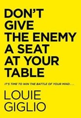 Don’t Give the Enemy a Seat at Your – Hardcover, by Giglio Louie – Very Good