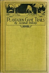 Plantation Game Trails by Archibald Hamilton Rutledge 1921 First Edition