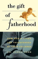 Gift of Fatherhood: How Mens Live are Transformed by Their Children – GOOD