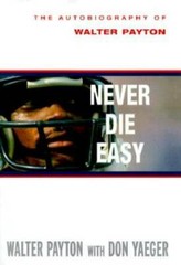 Never Die Easy: The Autobiography of Walter Payton – Hardcover – GOOD