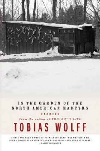In the Garden of the North American Martyrs: Stories by Wolff, Tobias