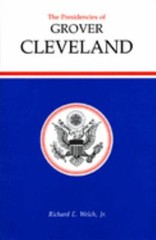 The Presidencies of Grover Cleveland Hardcover Richard E. , Jr.,