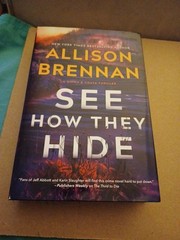See How They Hide: A Novel Hardcover by Allison Brennan Book Club Edition
