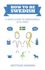How to be Swedish: A Quick Guide to Swedishness – in 55 Steps
