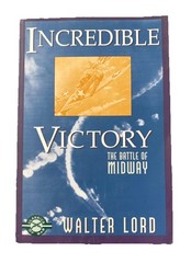 Incredible Victory : The Battle of Midway by Walter Lord (1998, Trade Paperback)