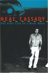 Neal Cassady: The Fast Life of a Beat Hero by David Sandison; Graham Vickers