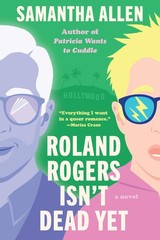 Roland Rogers Isn’t Dead Yet: A Novel – paperback Allen, Samantha