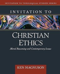 Invitation to Christian Ethics: Moral Reasoning and Contempora…
