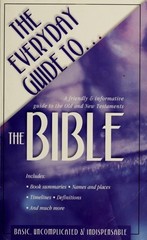 The Everyday Guide to the Bible: a Friendly and Informative Guide to the Old and