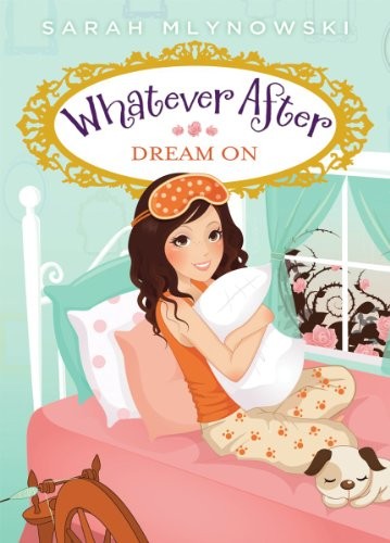 Dream On (Whatever After #4) – Hardcover By Mlynowski, Sarah – VERY GOOD