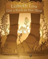 Lizbeth Lou Got a Rock in Her Shoe Hardcover Troy Howell