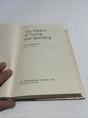 The Politics of Taxing and Spending by Ira Sharkansky