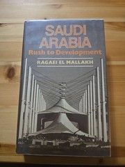 Saudi Arabia: Rush to Development, El-Mallakh, Ragaei 1982