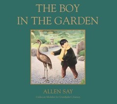 The Boy in the Garden – Allen Say, 9780547214108, hardcover