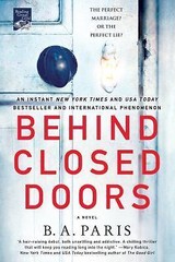 Behind Closed Doors : A Novel by B. A. Paris (2017, Trade Paperback)