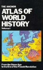 The Anchor Atlas of World History, Vol. 1 (From the Stone Age to the Eve – GOOD