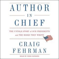 Author in Chief : The Untold Story of Our Presidents and…by Craig Fehrman