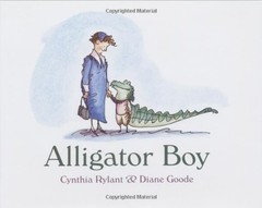 ALLIGATOR BOY By Cynthia Rylant & Diane Goode – Hardcover **BRAND NEW**