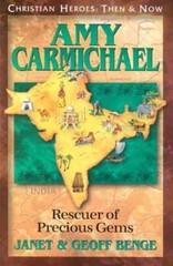 Amy Carmichael: Rescuer of Precious Gems by Janet Benge: Used
