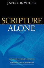 Scripture Alone: Exploring the – Paperback, by James R. White – Very Good