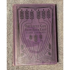 Isabel J Roberts The Little Girl From Back EAST vintage book 1911