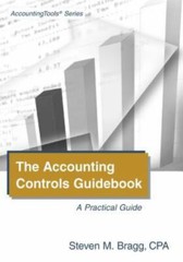 The Accounting Controls Guidebook: A Practical Guide – Steven M. Bragg