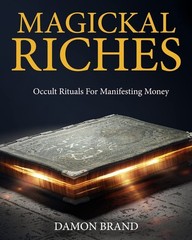 Magickal Riches: Occult Rituals For Manifesting Money (The Gallery of Magick…