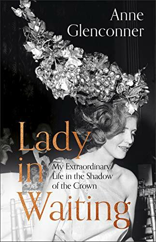 Lady in Waiting: My Extraordinary Life in the Shadow of t… by Glenconner, Anne