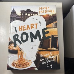 I Heart Rome: Recipes & Stories from the Eternal City