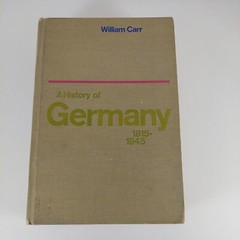 History of Germany, 1815-1945 by William Carr, 1969 HC St. Martin’s Press