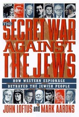 The Secret War Against the Jews : How Western Espionage Betrayed