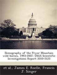 Demography of the Pryor Mountain Wild Horses, 1993-2007: Usgs Scientific Investi