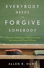 Everybody Needs to Forgive Somebody Paperback Allen R. Hunt