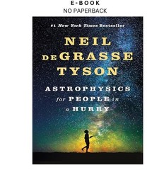 Astrophysics for People in a Hurry, Neil deGrasse Tyson 2017