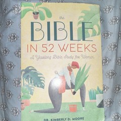 The Bible in 52 Weeks by Dr. Kimberly D. Moore (Paperback Bible Study)