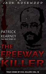 Patrick Kearney: The True Story of The Freeway Killer: Historical Serial Killers
