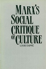 Marx’s Social Critique of Culture – Dupré, Louis – Acceptable – See condi…