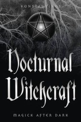 Nocturnal Witchcraft: Magick After Dark – Paperback By Konstantinos – GOOD