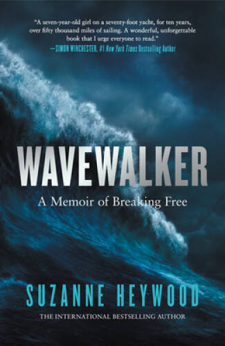 Wavewalker: A Memoir of Breaking Free – Hardcover By Heywood, Suzanne – GOOD