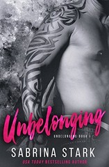 Unbelonging, a New Adult Romance Novel (New Adult Billionaire Bad Boy Series…