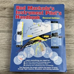 Rod Machado’s Instrument Pilot’s Handbook, Second Edition