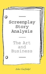 Screenplay Story Analysis – Paperback By Garfinkel, Asher – VERY GOOD