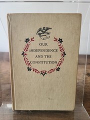 Our Independence And The Constitution by Dorothy Fisher 1950