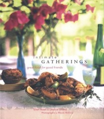 Intimate Gatherings: Great Food for Good Friends – Hardcover – GOOD