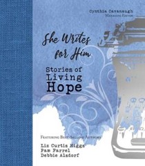 She Writes for Him: Stories of Living Hope – Hardcover – GOOD