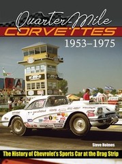 Quarter-Mile Corvettes 1953-1975: The History of Chevrolet’s Sports Car at the